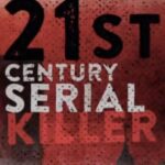 21 CENTURY SERIAL KILLERS
